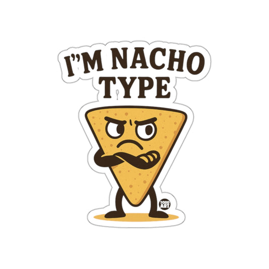I'M NACHO TYPE Funny Snack Food Humor Sticker Product
