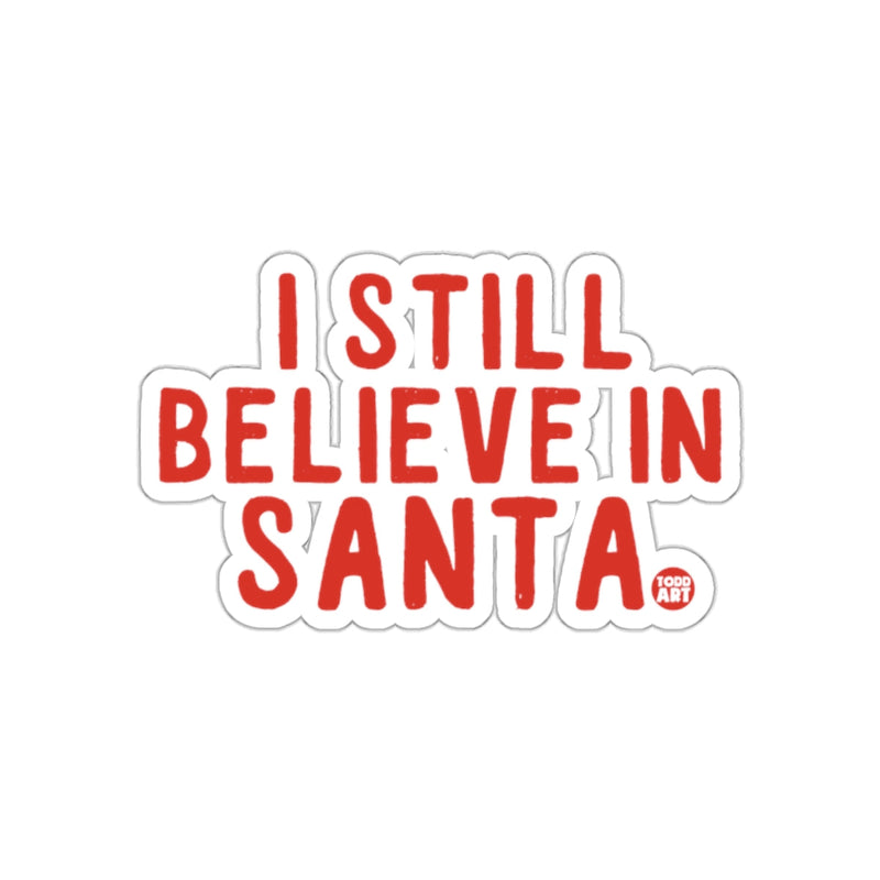 Load image into Gallery viewer, I Still Believe in Santa Sticker Festive Holiday Fun
