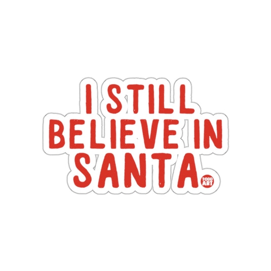 I Still Believe in Santa Sticker Festive Holiday Fun