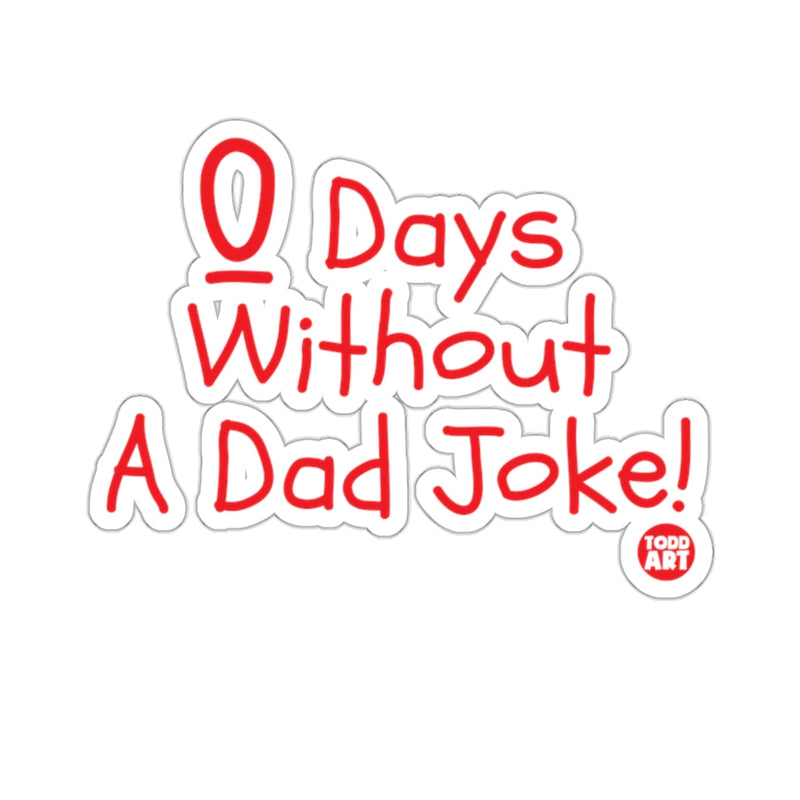 Load image into Gallery viewer, Zero Days Without A Dad Joke Todd Art sticker
