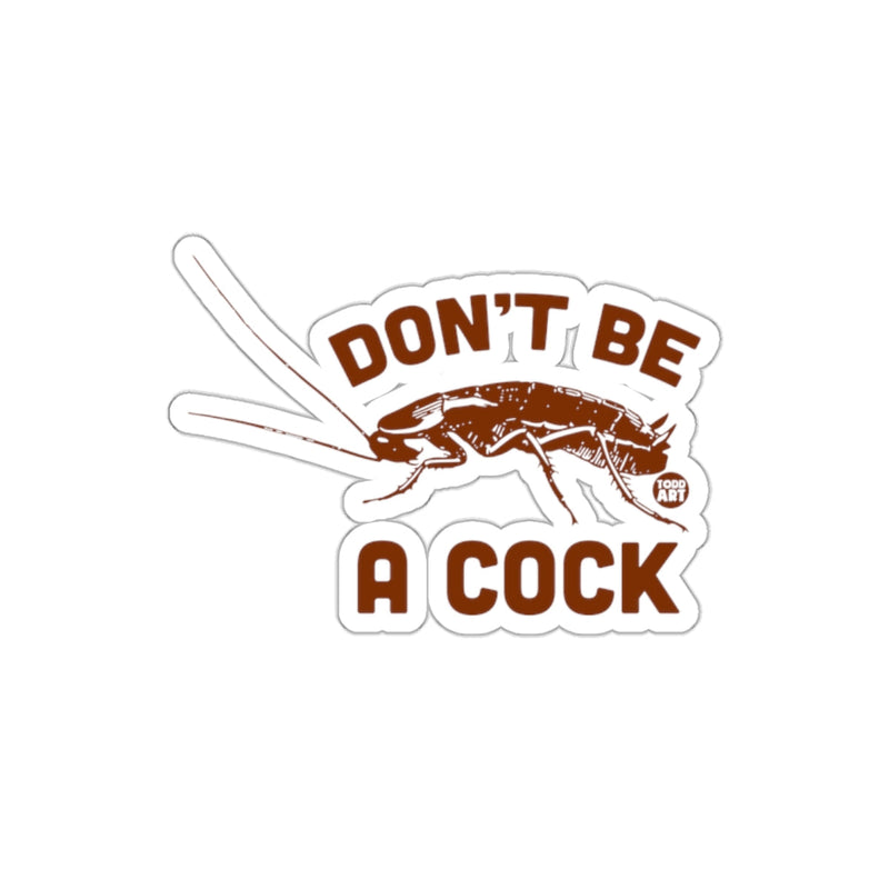 Load image into Gallery viewer, Don't Be A Cock Unique Graphic Sticker Design
