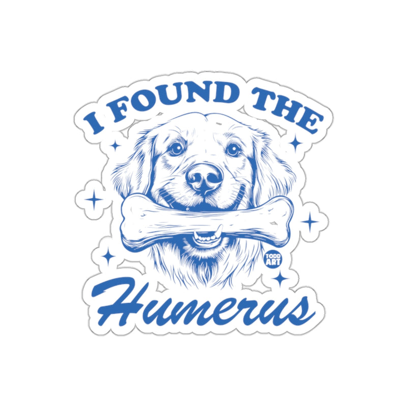 Load image into Gallery viewer, I Found The Humerus Sticker Funny Dog Art Product
