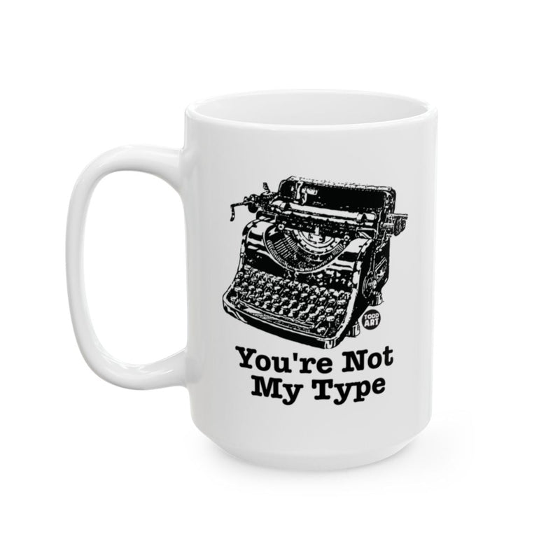 Load image into Gallery viewer, You're Not My Type Typography Design Mug
