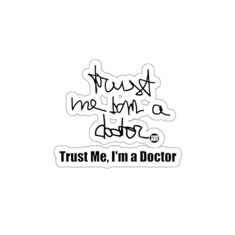 Load image into Gallery viewer, Trust Me I'm a Doctor Sticker for Your Laptops or Books
