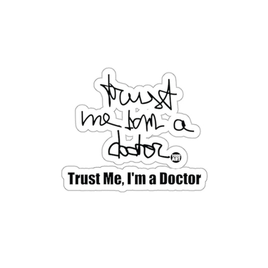 Trust Me I'm a Doctor Sticker for Your Laptops or Books