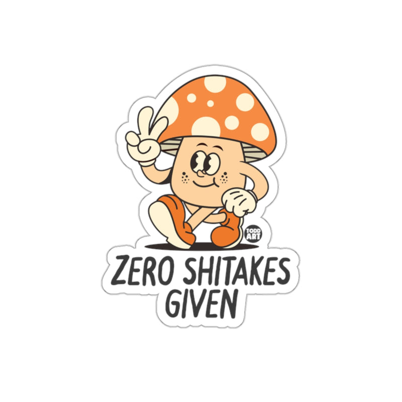 Load image into Gallery viewer, ZERO SHITAKES GIVEN Mushroom Cartoony Sticker
