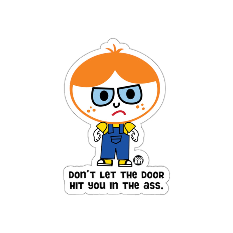 Load image into Gallery viewer, Don't Let The Door Hit You In The Ass Character sticker
