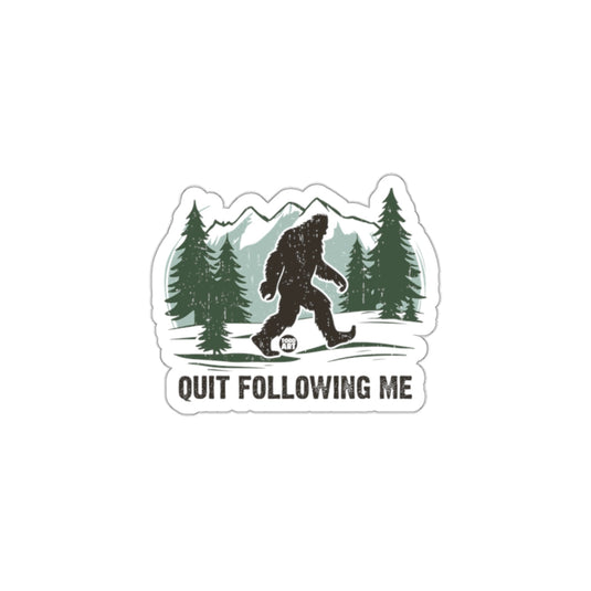 Bigfoot Quit Following Me Sticker for Outdoor Enthusiasts