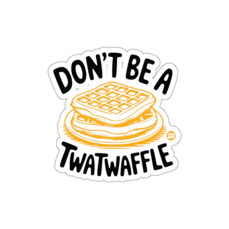 Load image into Gallery viewer, Don't Be A Twatwaffle Fun Phrase Sticker Product
