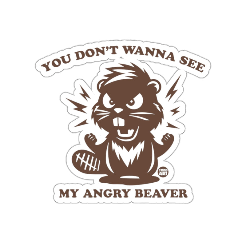 Load image into Gallery viewer, You Don't Wanna See My Angry Beaver graphic sticker
