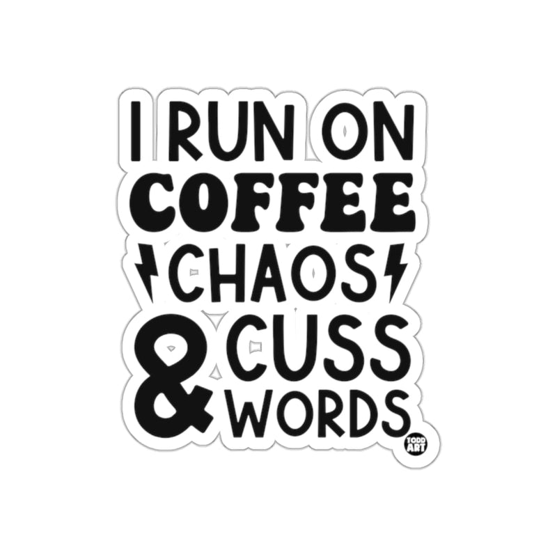 Load image into Gallery viewer, I Run on Coffee Chaos and Cuss Words Sticker
