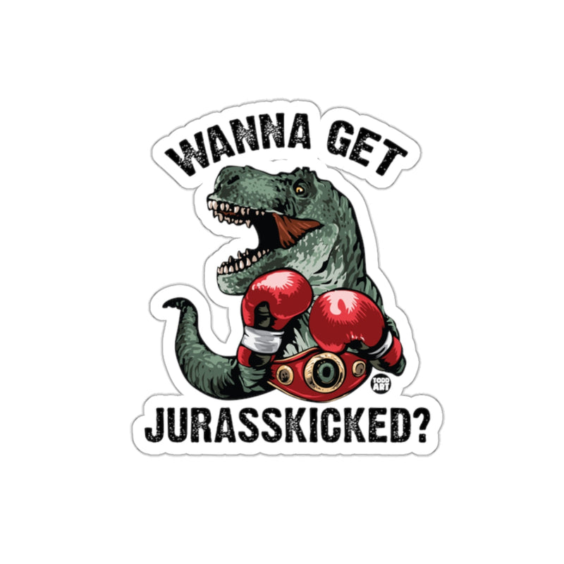 Load image into Gallery viewer, Wanna Get Jurasskicked Dinosaur Fun Gift Product
