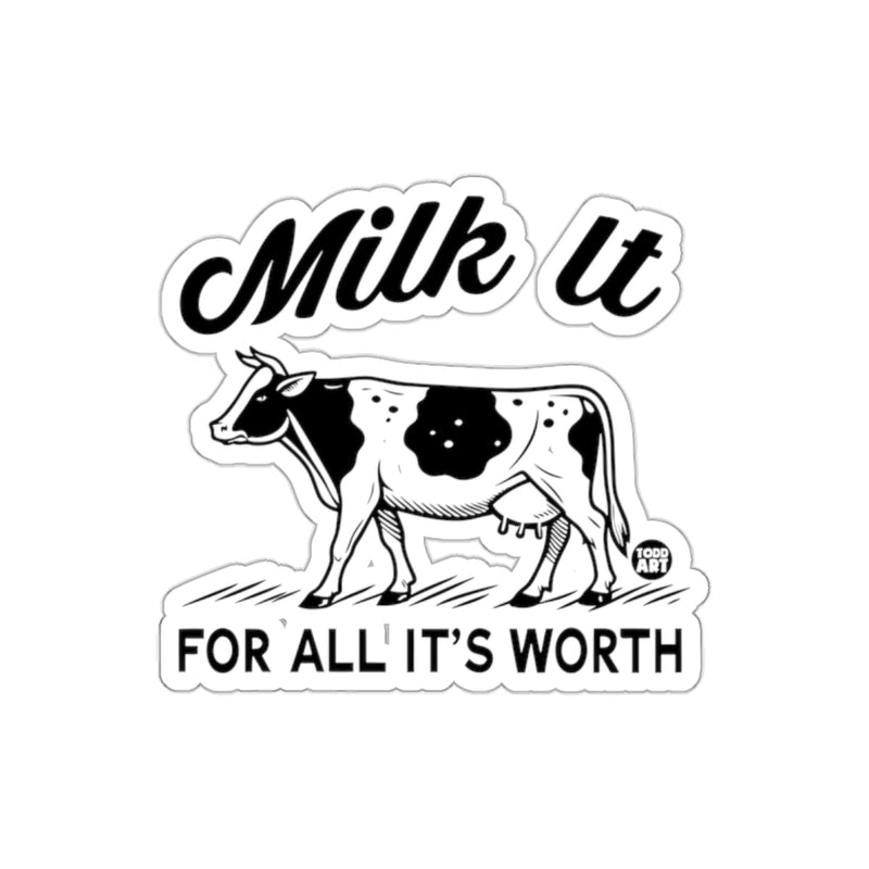 Load image into Gallery viewer, Milk It For All It's Worth Sticker Product
