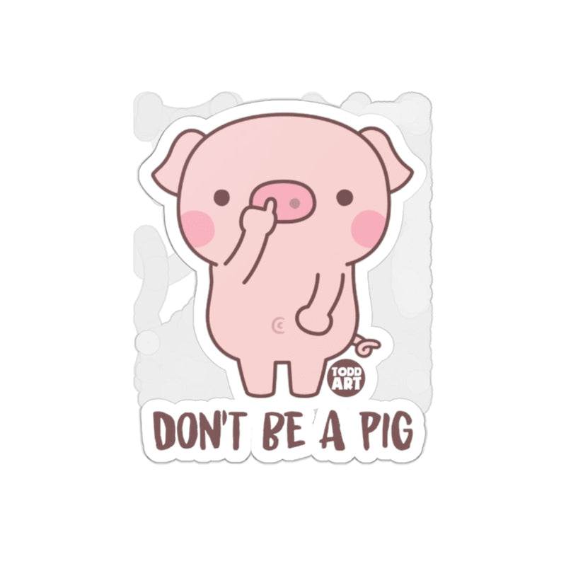 Load image into Gallery viewer, Don't Be a Pig Funny Cartoon Pink Piggy Illustration sticker
