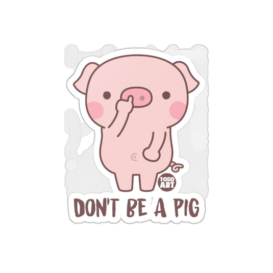 Don't Be a Pig Funny Cartoon Pink Piggy Illustration sticker