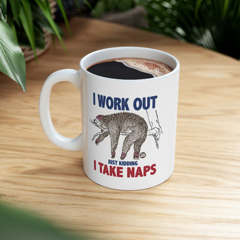 Load image into Gallery viewer, I Work Out Just Kidding I Take Naps Coffee Mug
