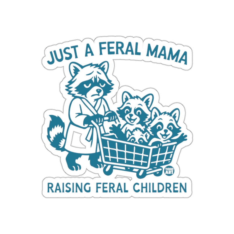 Load image into Gallery viewer, Just A Feral Mama Raising Feral Children Sticker
