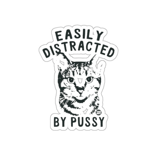 Easily Distracted By Pussy Funny Cat Sticker