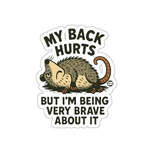 My Back Hurts I am Being Very Brave Opossum sticker