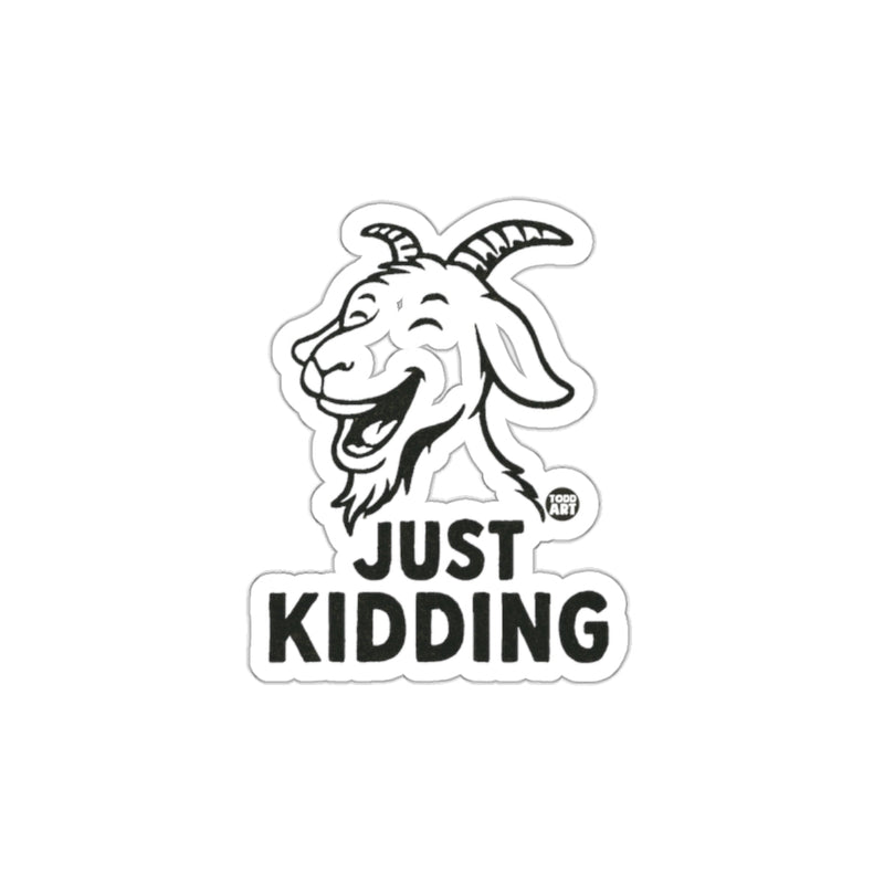 Load image into Gallery viewer, Just Kidding Funny Goat Sticker for All Ages

