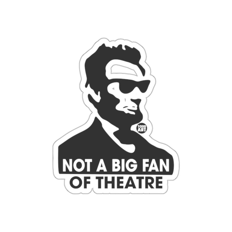 Load image into Gallery viewer, NOT A BIG FAN OF THEATRE Sticker Printing

