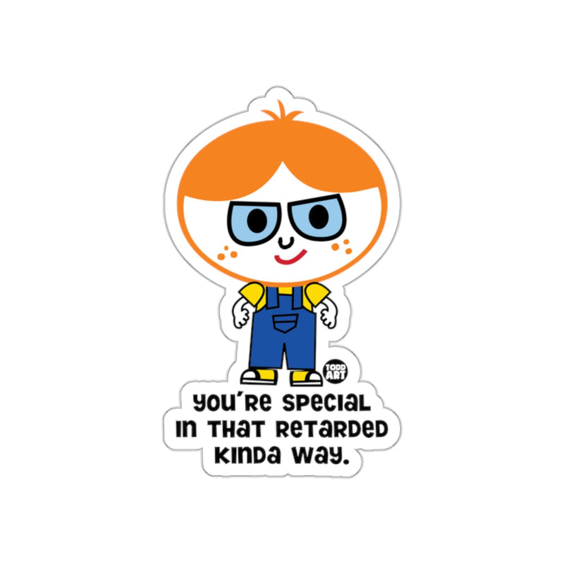Load image into Gallery viewer, You're Special In That Retarded Kinda Way Sticker
