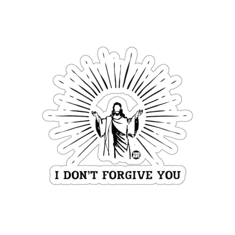 Load image into Gallery viewer, I Don't Forgive You Sticker for Unique Statement
