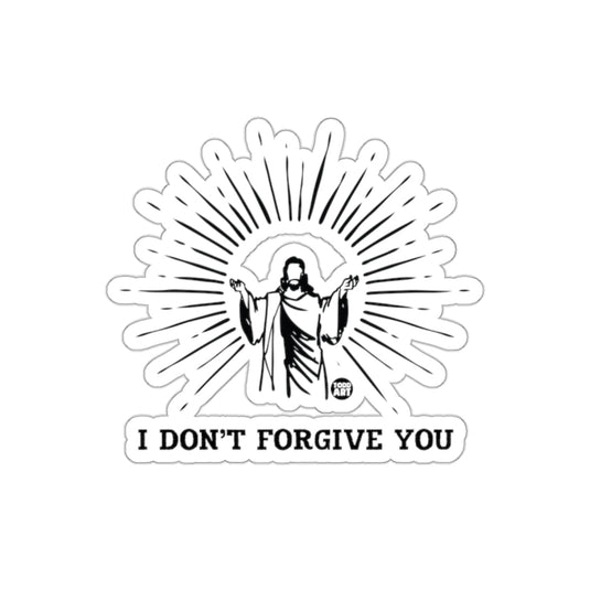 I Don't Forgive You Sticker for Unique Statement
