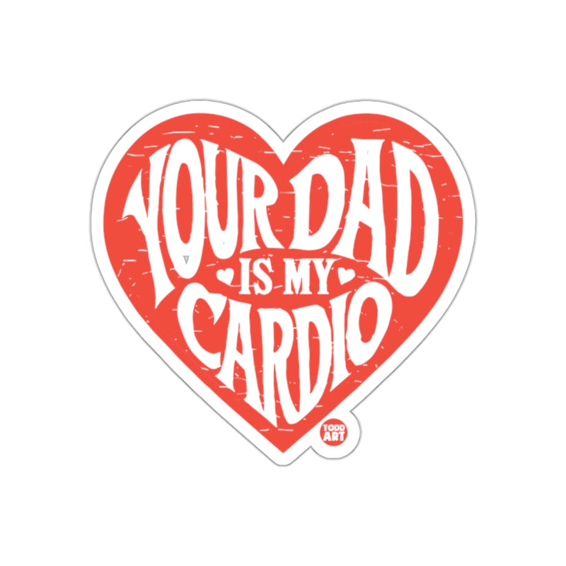 Load image into Gallery viewer, Heart Shaped Your Dad Is My Cardio Sticker
