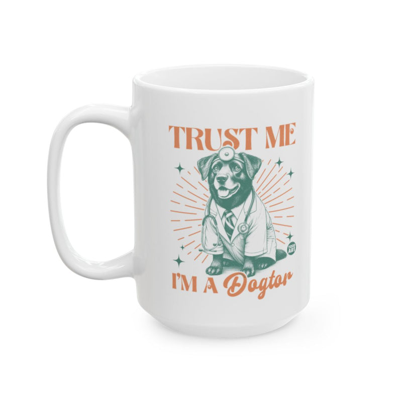 Load image into Gallery viewer, Trust Me I'm a Dogtor Funny Coffee Mug
