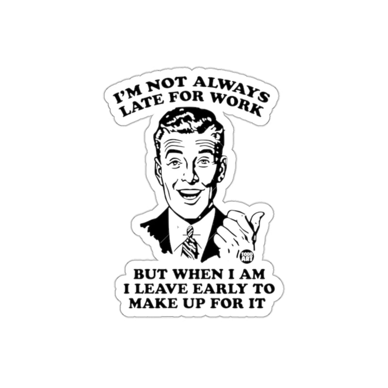 Load image into Gallery viewer, I am not always late for work Funny Man sticker
