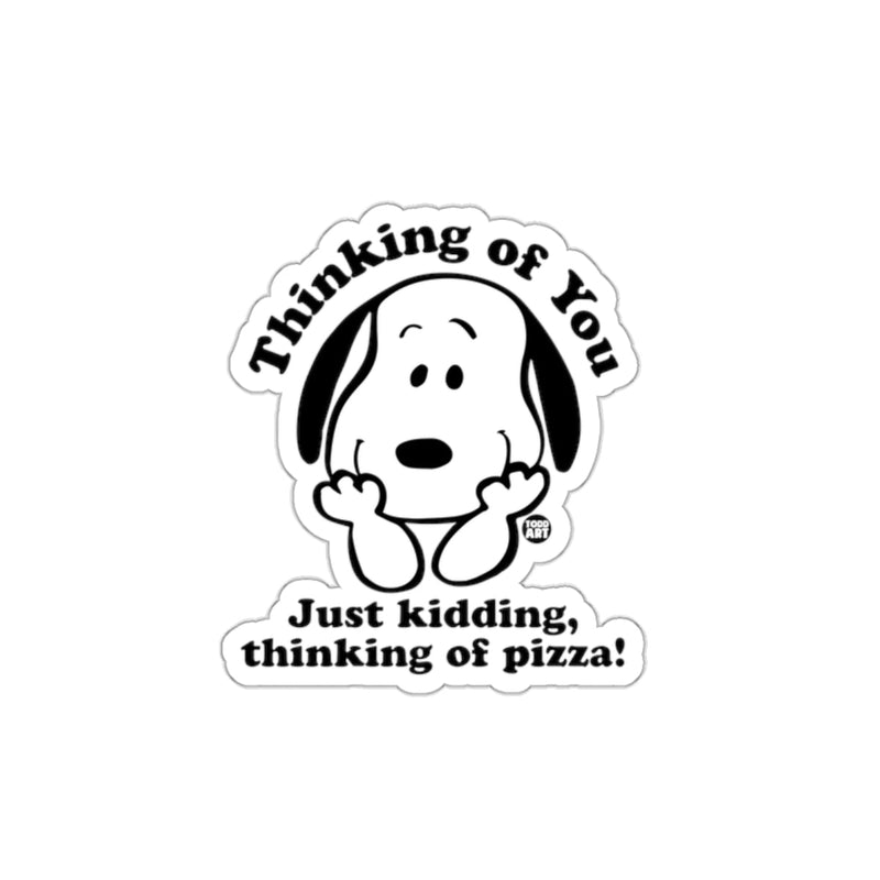 Load image into Gallery viewer, Thinking of You Just Kidding Pizza Funny sticker
