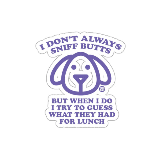I Don't Always Sniff Butts Funny Dog Sticker for Humor