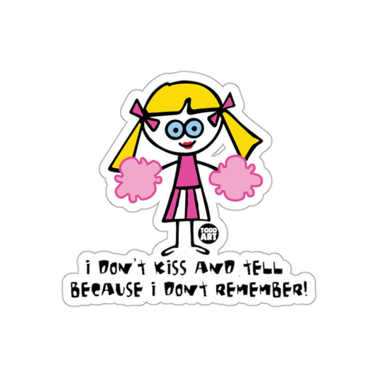 I Don't Kiss and Tell Because I Don't Remember Sticker