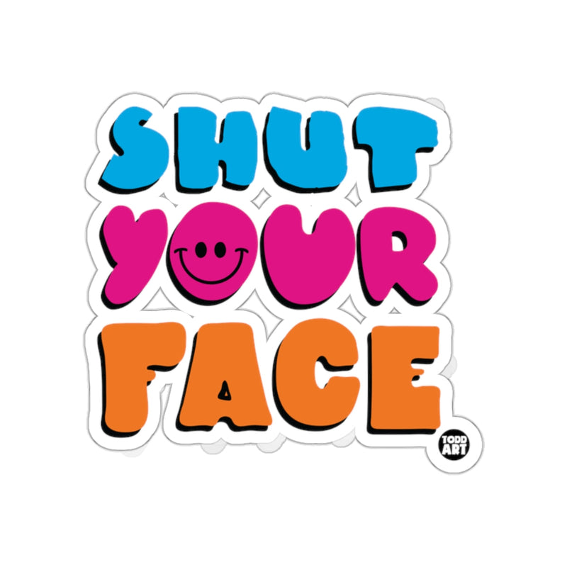 Load image into Gallery viewer, Shut Your Face Colorful Fun Typography Sticker
