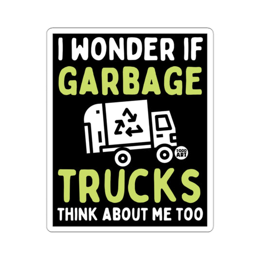 I Wonder If Garbage Trucks Think About Me Too sign
