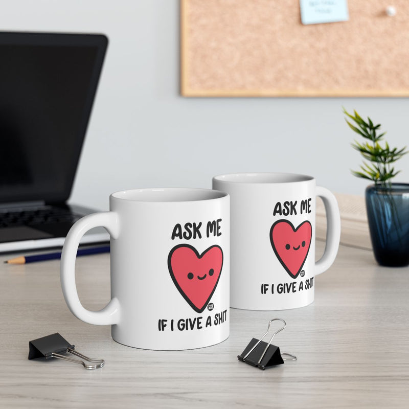 Load image into Gallery viewer, Ask Me If I Give a Shit Heart Design Mug

