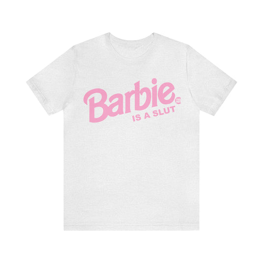 Barbie is a Slut T Shirt, Funny Barbie tee, adult humor shirts