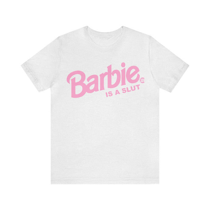 Barbie is a Slut T Shirt, Funny Barbie tee, adult humor shirts