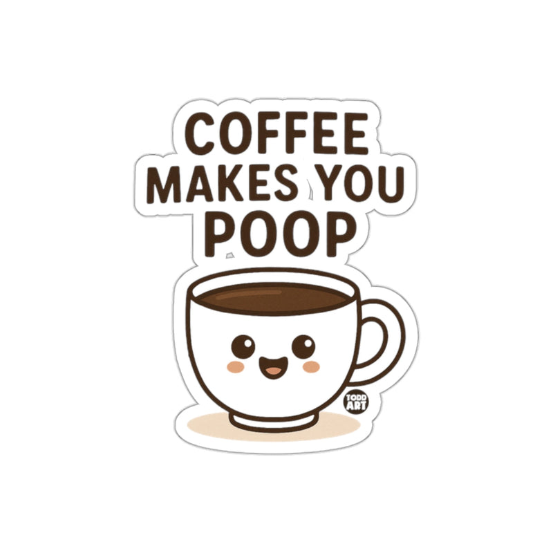 Load image into Gallery viewer, Cute Coffee Makes You Poop Sticker Fun Design Sticker
