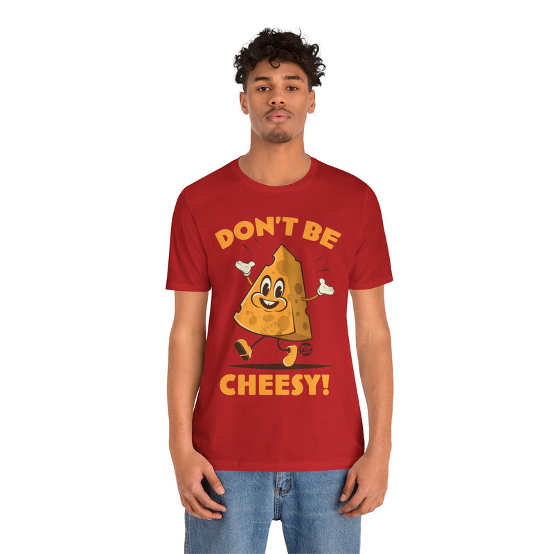 Load image into Gallery viewer, Don&#39;t Be Cheesy Unisex Tee
