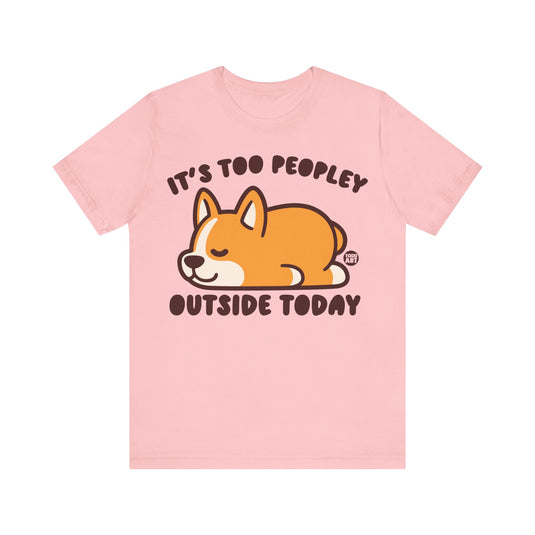 Too Peopley Outside Dog Unisex Jersey Short Sleeve Tee