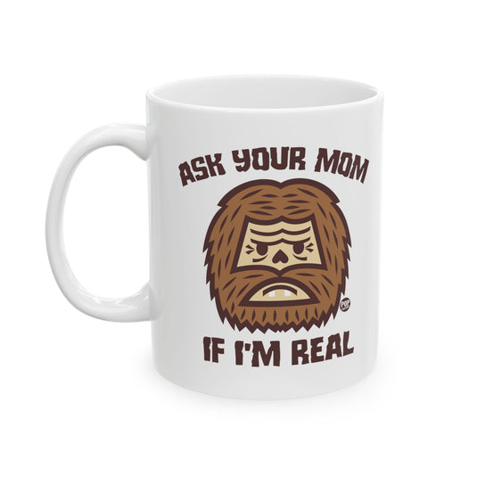 Ask Mom If Real Bigfoot Mug