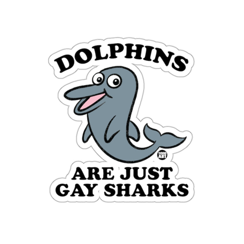 Load image into Gallery viewer, Dolphins Are Just Gay Sharks Sticker Decal
