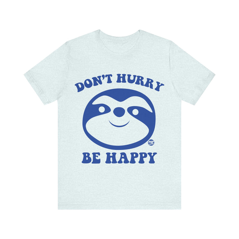 Load image into Gallery viewer, Don&#39;t Hurry Be Happy Sloth Unisex Tee
