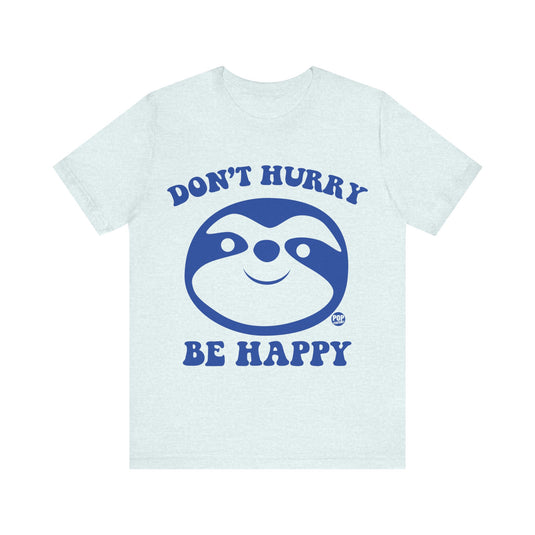 Don't Hurry Be Happy Sloth Unisex Tee