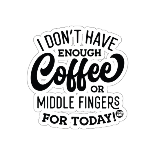 I Don't Have Enough Coffee or Middle Fingers Sticker