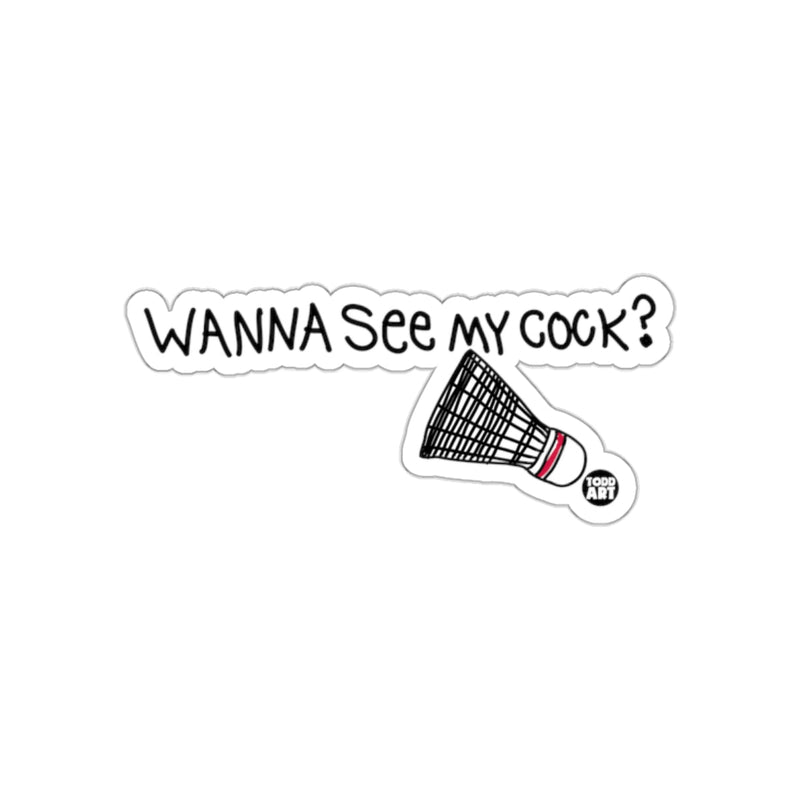 Load image into Gallery viewer, Wanna See My Cock Badminton Shuttlecock Humor Funny sticker
