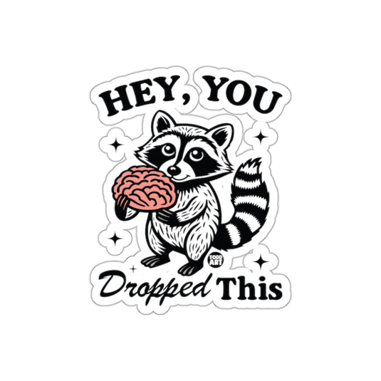 Hey You Dropped This Funny Raccoon Holding Brain sticker