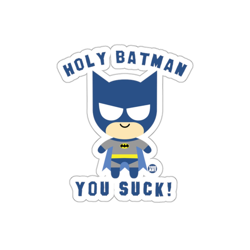 Load image into Gallery viewer, Holy Batman You Suck Funny Superhero Todd Art sticker

